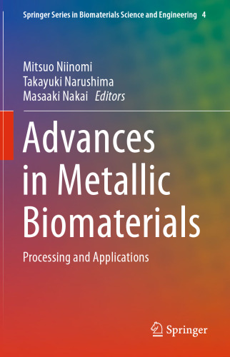 Advances in Metallic Biomaterials: Processing and Applications