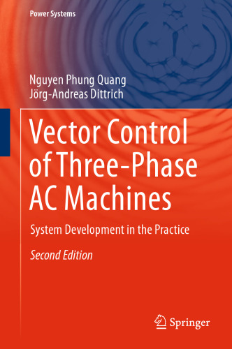 Vector Control of Three-Phase AC Machines: System Development in the Practice
