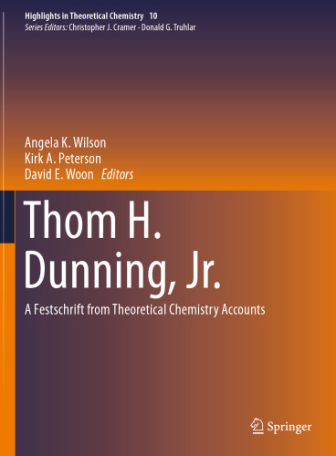 Thom H. Dunning, Jr.: A Festschrift from Theoretical Chemistry Accounts