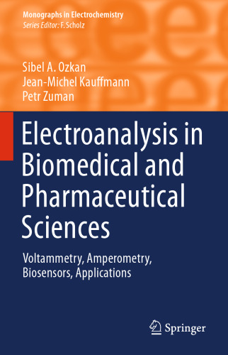 Electroanalysis in Biomedical and Pharmaceutical Sciences: Voltammetry, Amperometry, Biosensors, Applications