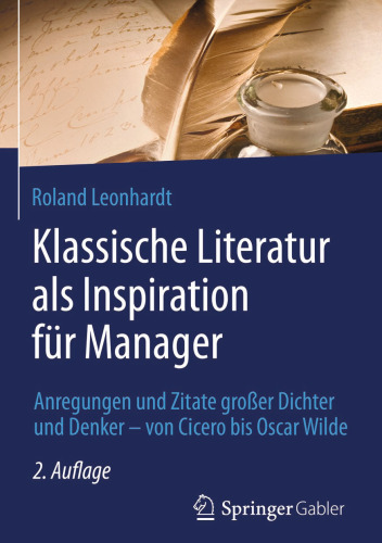 Klassische Literatur als Inspiration für Manager: Anregungen und Zitate großer Dichter und Denker – von Cicero bis Oscar Wilde