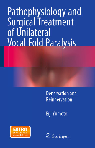 Pathophysiology and Surgical Treatment of Unilateral Vocal Fold Paralysis: Denervation and Reinnervation