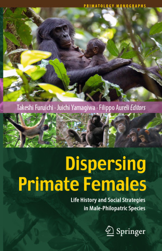 Dispersing Primate Females: Life History and Social Strategies in Male-Philopatric Species