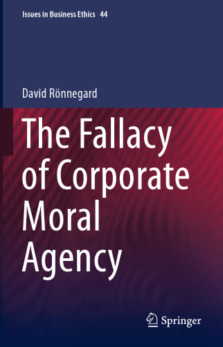 The Fallacy of Corporate Moral Agency