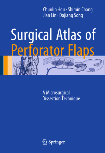 Surgical Atlas of Perforator Flaps: A Microsurgical Dissection Technique