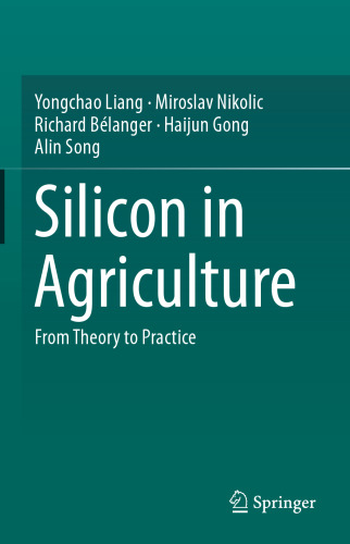Silicon in Agriculture: From Theory to Practice