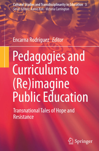 Pedagogies and Curriculums to (Re)imagine Public Education: Transnational Tales of Hope and Resistance