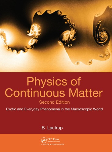 Physics of Continuous Matter, Second Edition : Exotic and Everyday Phenomena in the Macroscopic World