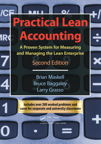 Practical lean accounting : a proven system for measuring and managing the lean enterprise, second edition