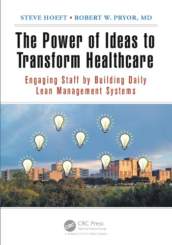 The Power of Ideas to Transform Healthcare : Engaging Staff by Building Daily Lean Management Systems