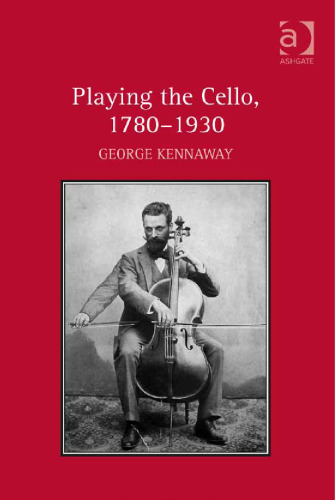 Playing the Cello, 1780-1930