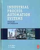Industrial process automation systems : design and implementation