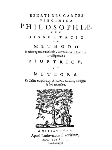 Specimina Philosophiæ : seu Dissertatio de methodo, Rectè regendæ rationis, & veritatis in scientiis investigandæ: Dioptrice et Meteora