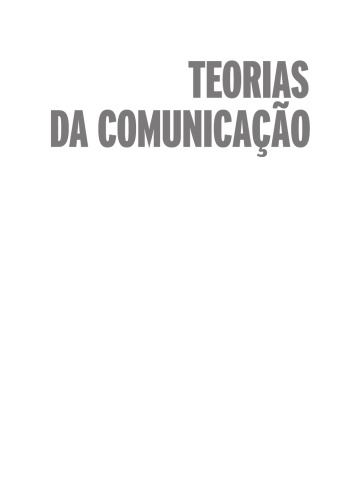 Teorias da comunicação : do pensamento e a prática da comunicação social