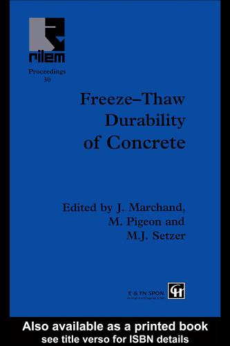 Freeze-thaw durability of concrete : proceedings of the International Workshop in the Resistance of Concrete to Scaling Due to Freezing in the Prsence of De-icing Salts, Sainte-Foy, Québec, Canada : papers from the International Workshop on Freeze-Thaw and De-icing Resistance of Concrete, Lund, Sweden