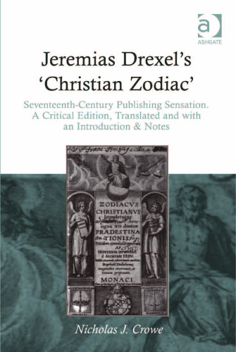 Jeremias Drexel's Christian Zodiac: Seventeenth-Century Publishing Sensation, Translated and With an Introduction & Notes