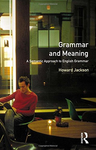 Grammar and Meaning: A Semantic Approach to English Grammar