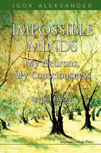 Impossible Minds: My Neurons, My Consciousness: Revised Edition