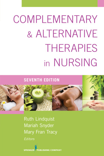 Complementary & Alternative Therapies in Nursing: Seventh Edition
