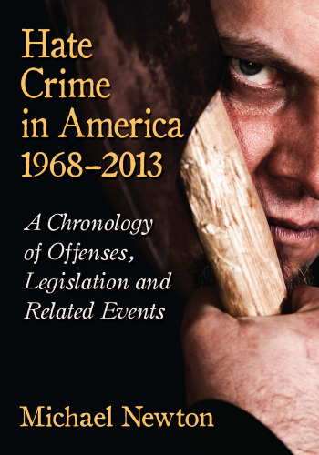 Hate Crime in America, 1968-2013: A Chronology of Offenses, Legislation and Related Events
