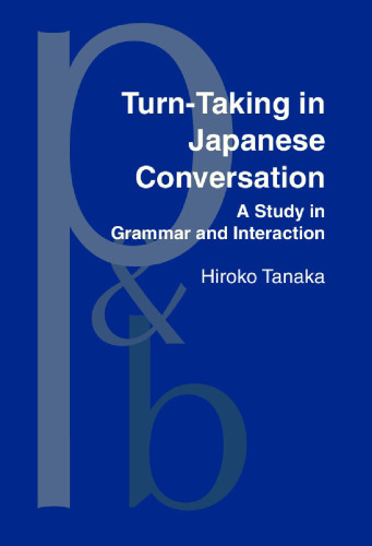 Turn-Taking in Japanese Conversation: A Study in Grammar and Interaction
