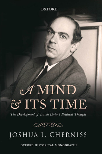 A Mind and its Time: The Development of Isaiah Berlin's Political Thought