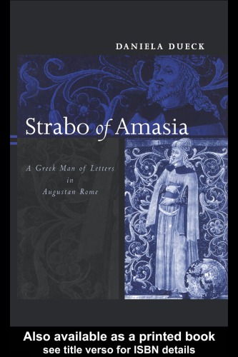 Strabo of Amasia: A Greek Man of Letters in Augustan Rome