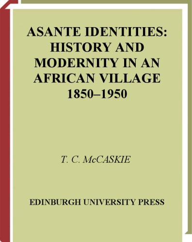 Asante Identities: History and Modernity in an African Village, 1850-1950
