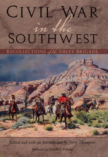 Civil War in the Southwest: Recollections of the Sibley Brigade