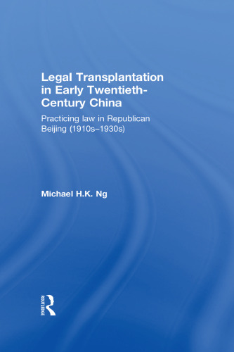Legal Transplantation in Early Twentieth-Century China: Practicing law in Republican Beijing