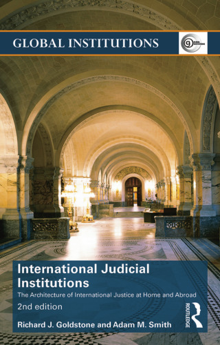 International Judicial Institutions: The architecture of international justice at home and abroad