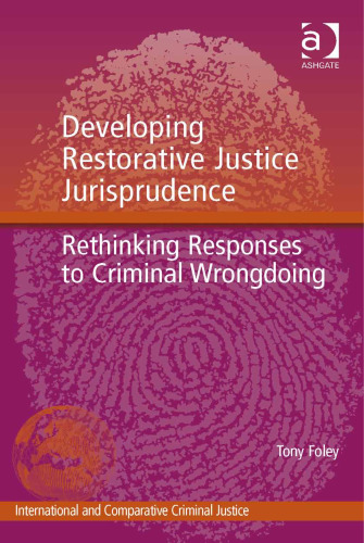 Developing Restorative Justice Jurisprudence: Rethinking Responses to Criminal Wrongdoing