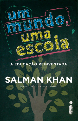 Um Mundo, Uma Escola – A Educação Reinventada