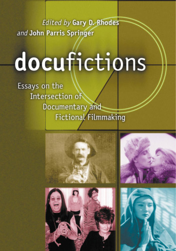 Docufictions: Essays On The Intersection Of Documentary And Fictional Filmmaking