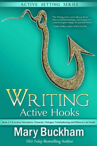 Writing Active Hooks Book 2:: Evocative Description, Character, Dialogue, Foreshadowing and Where to Use Hooks