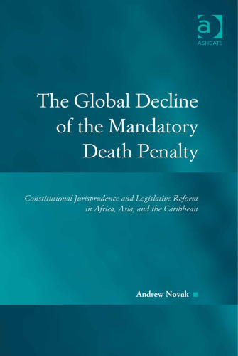 The Global Decline of the Mandatory Death Penalty: Constitutional Jurisprudence and Legislative Reform in Africa, Asia, and the Caribbean