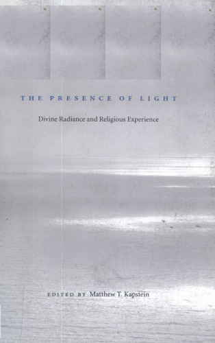 The Presence of  Light : Divine Radiance and Religious Experience