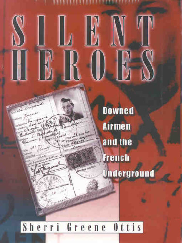 Silent Heroes: Downed Airmen and the French Underground