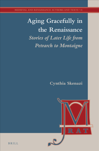 Aging Gracefully in the Renaissance:  Stories of Later Life from Petrarch to Montaigne