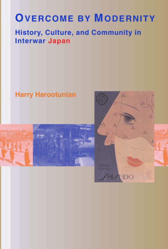 Overcome by Modernity: History, Culture, and Community in Interwar Japan