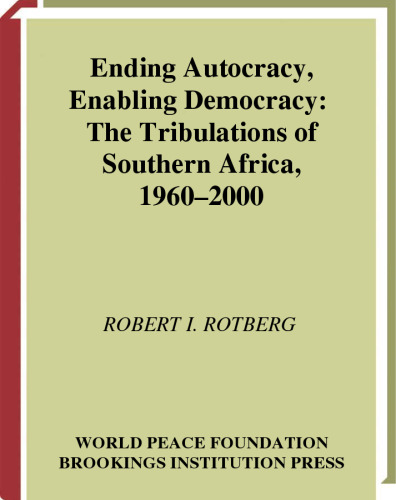Ending Autocracy, Enabling Democracy: The Tribulations of Southern Africa, 1960-2000