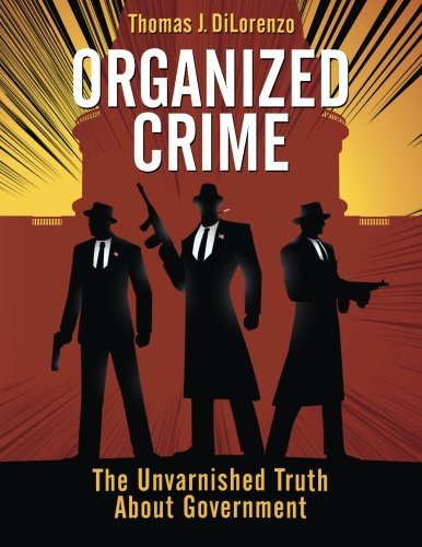 Organized Crime: The Unvarnished Truth About Government