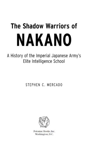 The Shadow Warriors of Nakano: A History of the Imperial Japanese Army's Elite Intelligence School