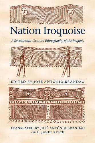 Nation Iroquoise: A Seventeenth-Century Ethnography of the Iroquois