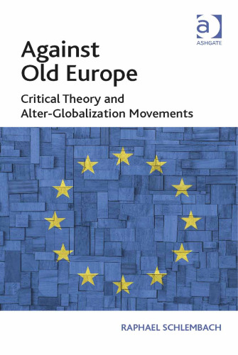 Against Old Europe: Critical Theory and Alter-Globalization Movements