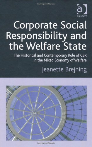 Corporate Social Responsibility and the Welfare State: The Historical and Contemporary Role of CSR in the Mixed Economy of Welfare
