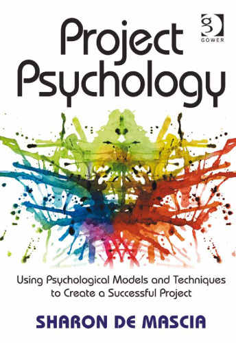 Project Psychology: Using Psychological Models and Techniques to Create a Successful Project
