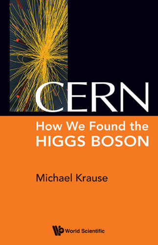 CERN : How We Found the Higgs Boson