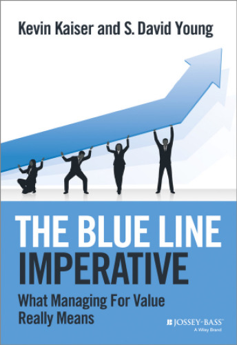 The Blue Line Imperative: What Managing for Value Really Means