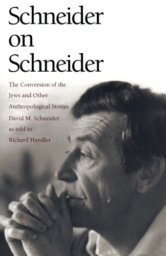 Schneider on Schneider: The Conversion of the Jews and Other Anthropological Stories